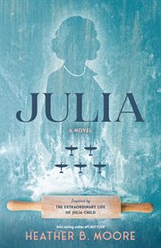 Julia : A Novel Inspired By The Extraordinary Life Of Julia Child cover image cdn