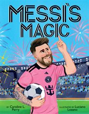 Messi's Magic: How Lionel Messi Became the G.O.A.T. cover image cdn