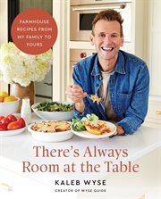 There's Always Room at the Table : Farmhouse Recipes from My Family to Yours cover image cdn