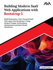 Building Modern SaaS Web Applications With Bootstrap 5 : Build Responsive, User-focused Saas Web Apps With Bootstrap 5 Using Modern Design, Performance Optim cover image cdn