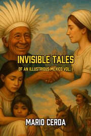Invisible Tales of an Ilustrious México Volume I cover image cdn