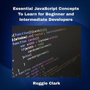 Essential JavaScript Concepts to Learn for Beginner and Intermediate Developers : Comprehensive Javascript Coding Skills Crash Course And Cheatsheet cover image cdn