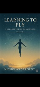 Learning to Fly: A Dreamer's Guide to Ascension cover image cdn