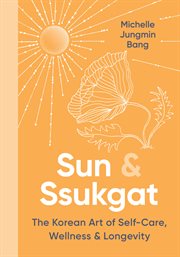 Sun & Ssukgat : The Korean Art of Self-Care, Wellness, and Longevity cover image cdn