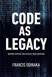 Code as Legacy : Writing Systems That Outlive Their Creators cover image cdn