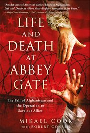 Life and Death at Abbey Gate : The Fall Of Afghanistan And The Operation To Save Our Allies cover image cdn