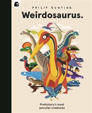 Weirdosaurus : 88 (and a Third) of Pre-History's Most Peculiar Dinosaurs cover image cdn