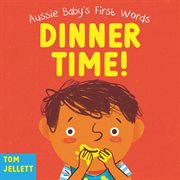 Dinner Time!: Aussie Baby's First Words 1 cover image cdn