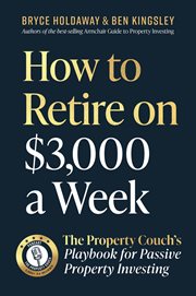 How to Retire on $3,000 a Week : The Property Couch's Playbook For Passive Property Investing cover image cdn