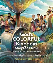 God's Colorful Kingdom Storybook Bible : The Story Of God's Big Diverse Family cover image cdn