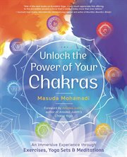Unlock the Power of Your Chakras : An Immersive Experience Through Exercises, Yoga Sets & Meditations cover image cdn