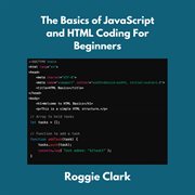 The Basics of JavaScript and HTML Coding for Beginners : Learn Javascript And Html Programming Web Design Skills Together cover image cdn