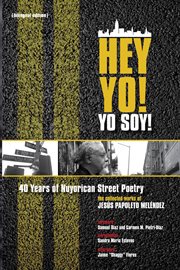 Hey Yo! Yo Soy! 40 Years of Nuyorican Street Poetry 40 Years of Nuyorican Street Poetry cover image cdn