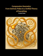 Compression Geometry: Gravity From Extrinsic M/E Pokes to a Unified Theory of Everything cover image cdn