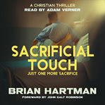 Sacrificial Touch : A Christian Medical Thriller cover image cdn