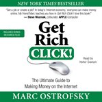 Get Rich Click! : The Ultimate Guide to Making Money on the Internet cover image cdn