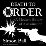 Death to Order : A Modern History Of Assassination cover image cdn