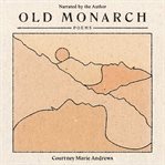 Old Monarch : Poems cover image cdn