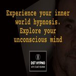 Experience Your Inner World Hypnosis. Explore Your Unconscious Mind - a Guided Meditation - DST Hypo cover image cdn