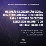 Mediação E Conciliação Digital Como Ferramentas De Soluções Para O Retorno Do Crédito Concedido no cover image cdn