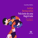 Justiça Restaurativa Pela Lente De Uma Magistrada cover image cdn