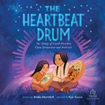 The Heartbeat Drum : The Story of Carol Powder, Cree Drummer and Activist (A Picture Book) cover image cdn