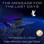 The Message for the Last Days : Biblical And Historical Understanding Of End Times cover image cdn