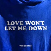 Love Won't Let Me Down: The Remixes cover image cdn