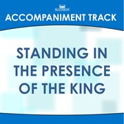 Standing In The Presence Of The King (Accompaniment Track) cover image cdn