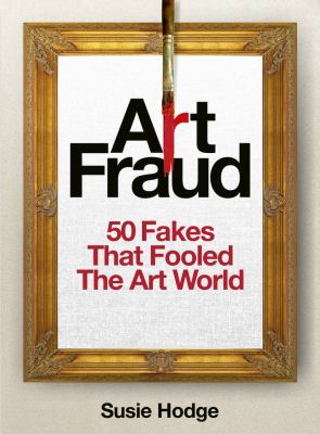 Art Fraud : 50 Fakes That Fooled the Art World cover image cdn