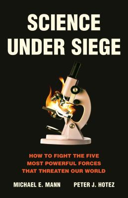 Science under siege : how to fight the five most powerful forces that threaten our world  cover image cdn