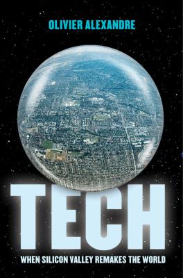 Tech : when Silicon Valley remakes the world  cover image cdn