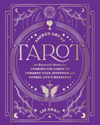 Sacred art of Tarot : an essential guide for reading the cards to enhance your intuition and reveal life's meanings  cover image cdn