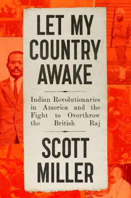 Let my country awake : Indian revolutionaries in America and the fight to overthrow the British Raj  cover image cdn