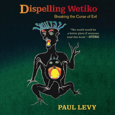 Dispelling Wetiko Breaking the Curse of Evil  cover image cdn