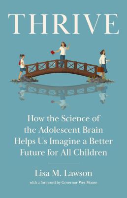 Thrive : how the science of the adolescent brain helps us imagine a better future for all children  cover image cdn