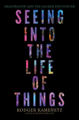 Seeing into the life of things : imagination and the sacred encounter  cover image cdn