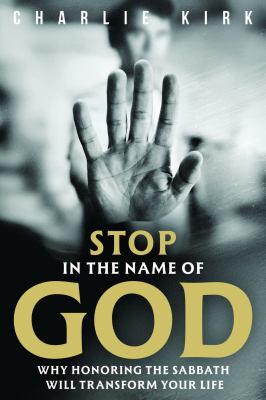 Stop, in the name of God : why honoring the Sabbath will transform your life  cover image cdn