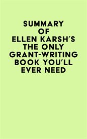 Summary of Ellen Karsh's the Only Grant-Writing Book You'll Ever Need cover image cdn