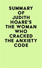 Summary of Judith Hoare's the Woman Who Cracked the Anxiety Code cover image cdn