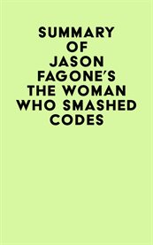 Summary of Jason Fagone's the Woman Who Smashed Codes cover image cdn