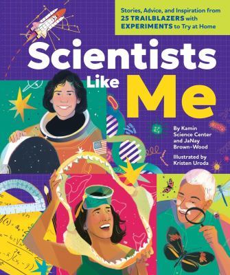 Scientists like me : stories, advice, and inspiration from 25 trailblazers with experiments to try at home  cover image cdn