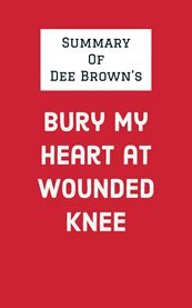 Summary of Dee Brown's Bury My Heart at Wounded Knee cover image cdn