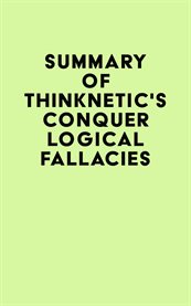 Summary of Thinknetic's Conquer Logical Fallacies cover image cdn