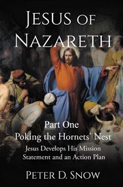 Jesus of Nazareth Part One: Poking the Hornets' Nest: Jesus Develops His Mission Statement and an Ac : Jesus Develops His Mission Statement cover image cdn