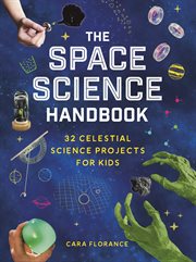 The Space Science Handbook : 32 Celestial Science Projects For Kids cover image cdn
