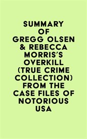 Summary of Gregg Olsen & Rebecca Morris's Overkill (True Crime Collection) From the Case Files of cover image cdn