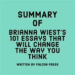Summary of Brianna Wiest's 101 Essays That Will Change the Way You Think cover image cdn