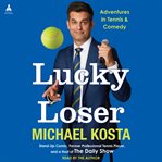 Lucky Loser : Adventures in Tennis and Comedy cover image cdn