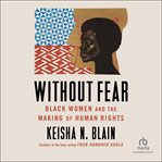Without Fear : Black Women and the Making of Human Rights cover image cdn